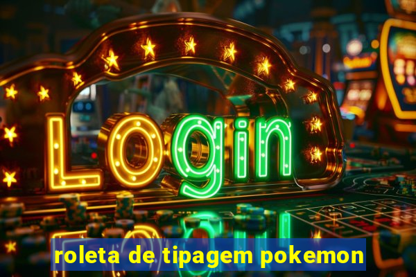 roleta de tipagem pokemon